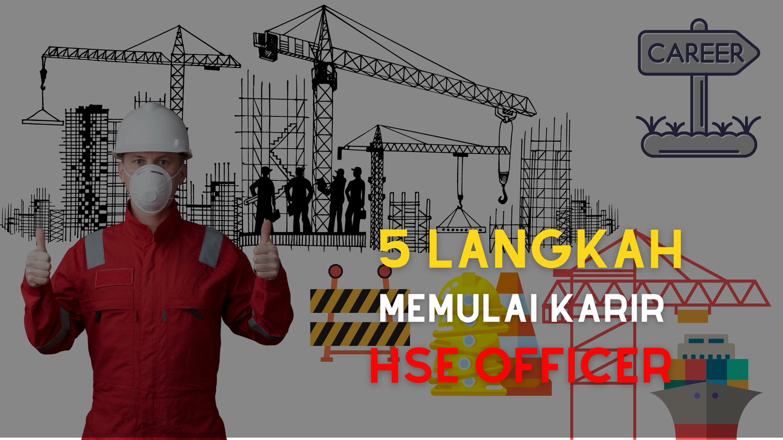 5 Langkah Memulai Karir HSE Officer